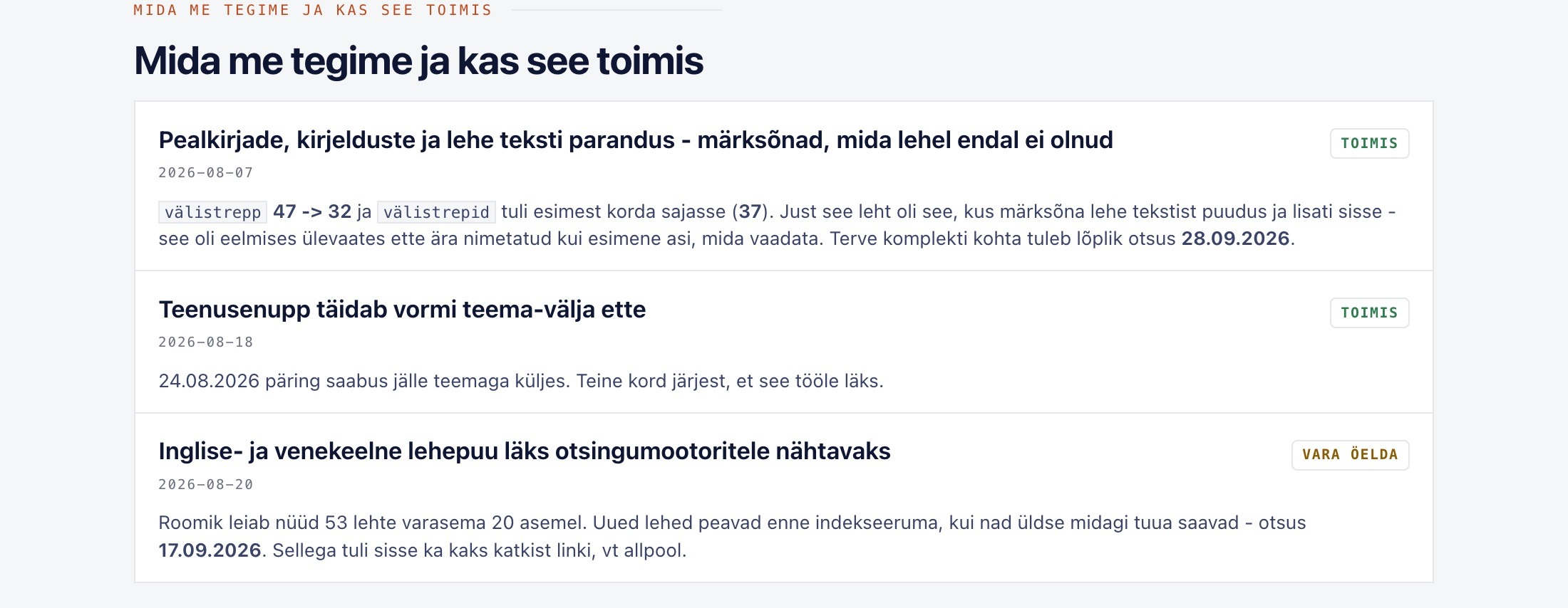Raporti töölogi: iga tehtud muudatus kuupäevaga ja hinnanguga - toimis, mõju ei olnud või vara öelda.